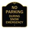 Signmission No Parking-During Snow Emergency, Black & Gold Aluminum Architectural Sign, 18" x 18", BG-1818-23811 A-DES-BG-1818-23811 - alternate 1